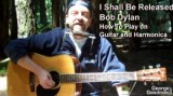 Read more about the article Bob Dylan –  I SHALL BE RELEASED – How To Play on Guitar and Harmonica