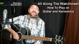 You are currently viewing Bob Dylan – ALL ALONG THE WATCHTOWER – Harmonica and Guitar Lesson